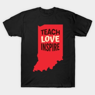 Indiana Teacher Teach Love Inspire T-Shirt